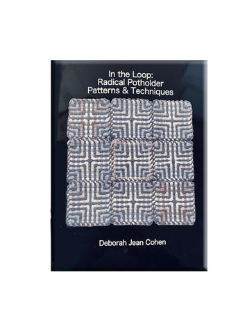 ** IN THE LOOP: Radical Potholder Patterns & Techniques- Instruction Book **(Over 75 Patterns)